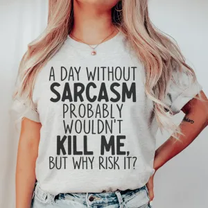 A Day Without Sarcasm Tee From Peachy Sunday